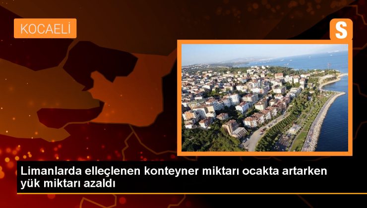 Türkiye limanlarında konteyner miktarı arttı, yük miktarı azaldı